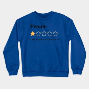 People one star review, They speak for themselves Crewneck Sweatshirt